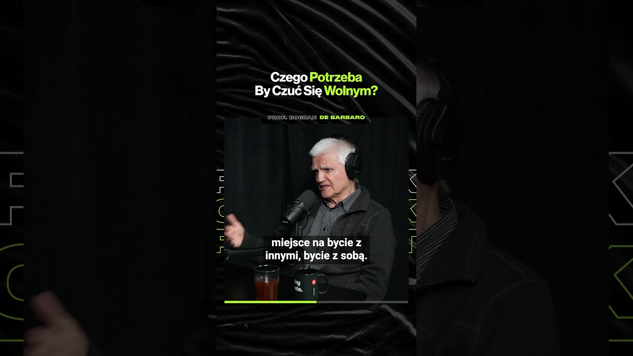 Czego Potrzeba, By Czuć Się Wolnym? – ft. prof. Bogdan de Barbaro
