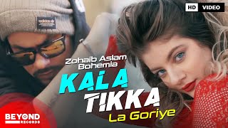 Kala Tikka La Goriye Zohaib Aslam ft. Bohemia