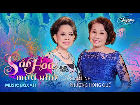 Music Box #53 | Giao Linh & Phương Hồng Quế - Sắc Hoa Màu Nhớ