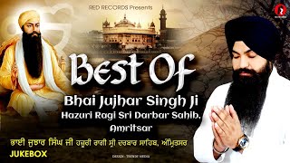Best of Bhai Jujhar Singh Hazoori Ragi Shabads Jukebox Video HD
