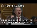 LIVE: US Trade Representative testifies on Trumps 2025 trade policy