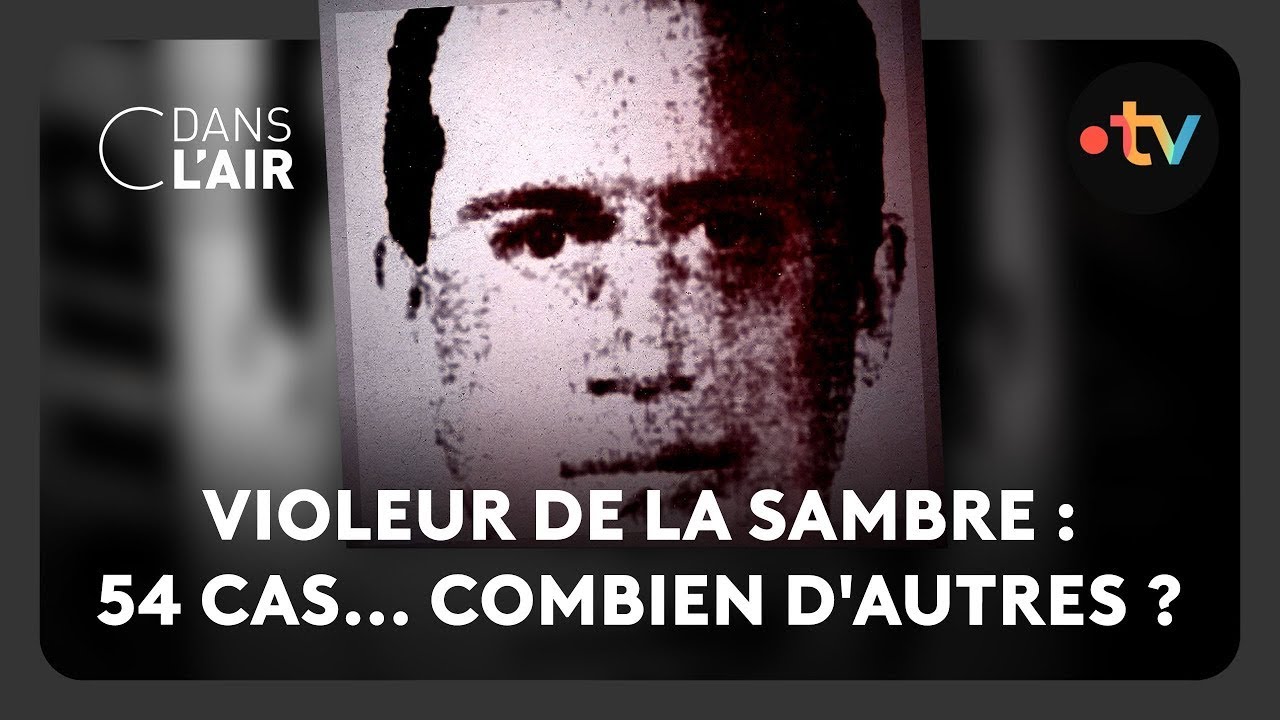 Violeur de la Sambre : 54 cas... combien d'autres ? - C dans l’air - 17.05.2025