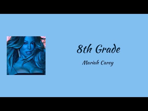 Mariah Carey - 8th Grade || lyrics