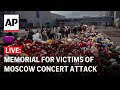 LIVE: Memorial in Russia for Moscow concert attack victims