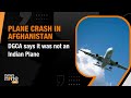 Breaking: Passenger Plane Crash in Afghanistan - Not an Indian Aircraft Confirms Aviation Ministry |