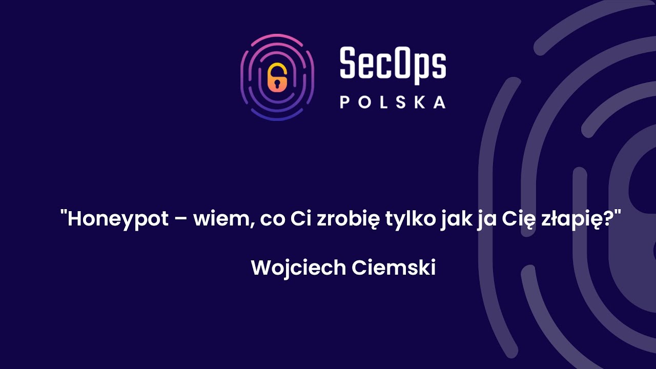 [#72] "Honeypot - wiem, co Ci zrobię tylko jak ja Cię złapię?" - Wojciech Ciemski