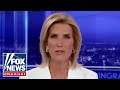 Laura Ingraham: Nobody couldve predicted this