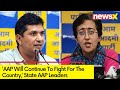 AAP Will Continue To Fight For The Country | AAP Leaders Hold Press Conference | NewsX
