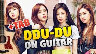 Blackpink - DDU-DU DDU-DU (Fingerstyle Guitar Tutorial, Tabs, Comments)