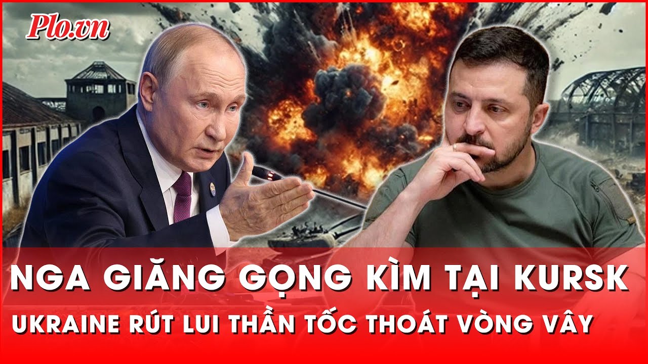 Tin nóng quốc tế: Nga siết gọng kìm ở Kursk, nhưng Ukraine rút lui đầy bất ngờ – điều gì đã xảy ra?