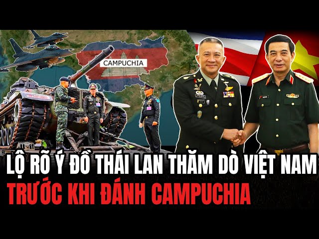 Thái Lan Đưa Tướng Sang THĂM DÒ Việt Nam Để Đánh Campuchia | Hiểu Rõ Hơn