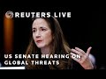 LIVE: US Senate hearing on global threats