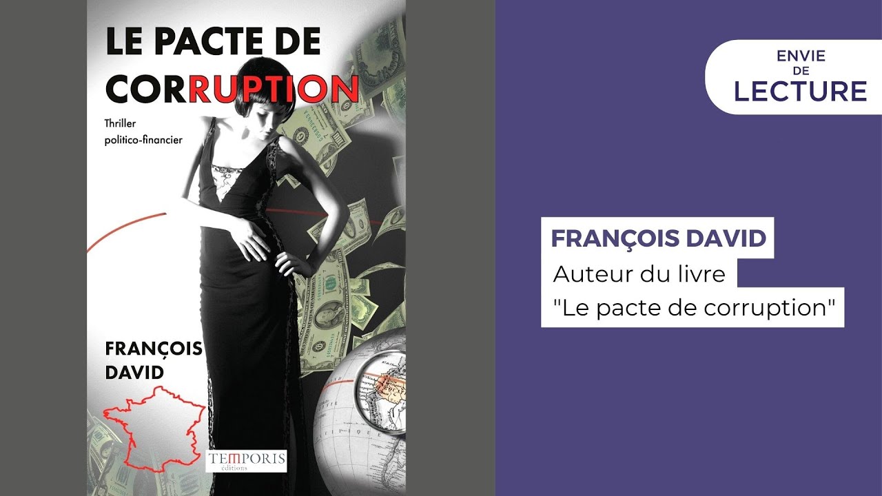 Envie de lecture – Avec François David, auteur de « Le pacte de corruption ».
