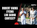 Robert Vadra Hints At Contesting Lok Sabha Polls: If Amethi Wants Me...