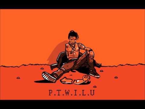 Travis Scott - P.T.W.I.L.U