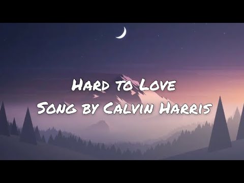 Calvin Harris - Hard to Love ft.Jessie Reyez (lyrics)