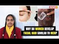 #watch | UP Board Topper Trolled For Facial Hair. Why Some Women Develop Facial Hair Similar To Men?