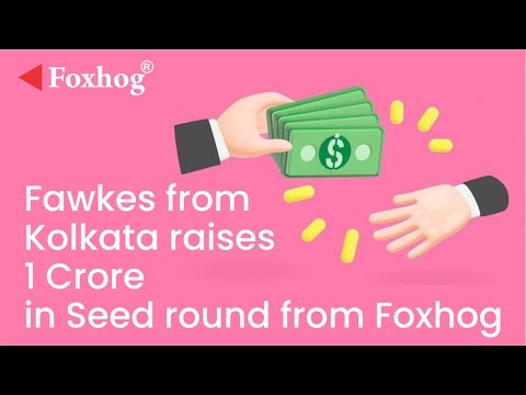 Fawkes from Kolkata has raised INR 1 Crore in Seed round from Foxhog Ventures Corp