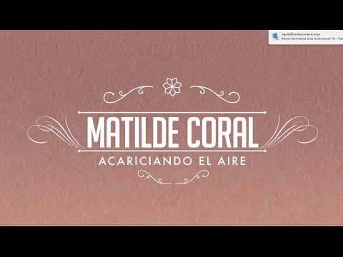 Matilde Coral, acariciando el aire'