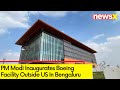 PM Modi Inaugurates Boeing Facility | Boeings Largest Facility Outside US In Bengaluru | NewsX
