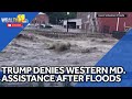 Trump admin. denies request for Western Maryland flood relief