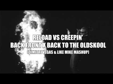 Reload | Creepin' | Back Front | Back To The Oldskool (Dimitri Vegas & Like Mike Mashup)