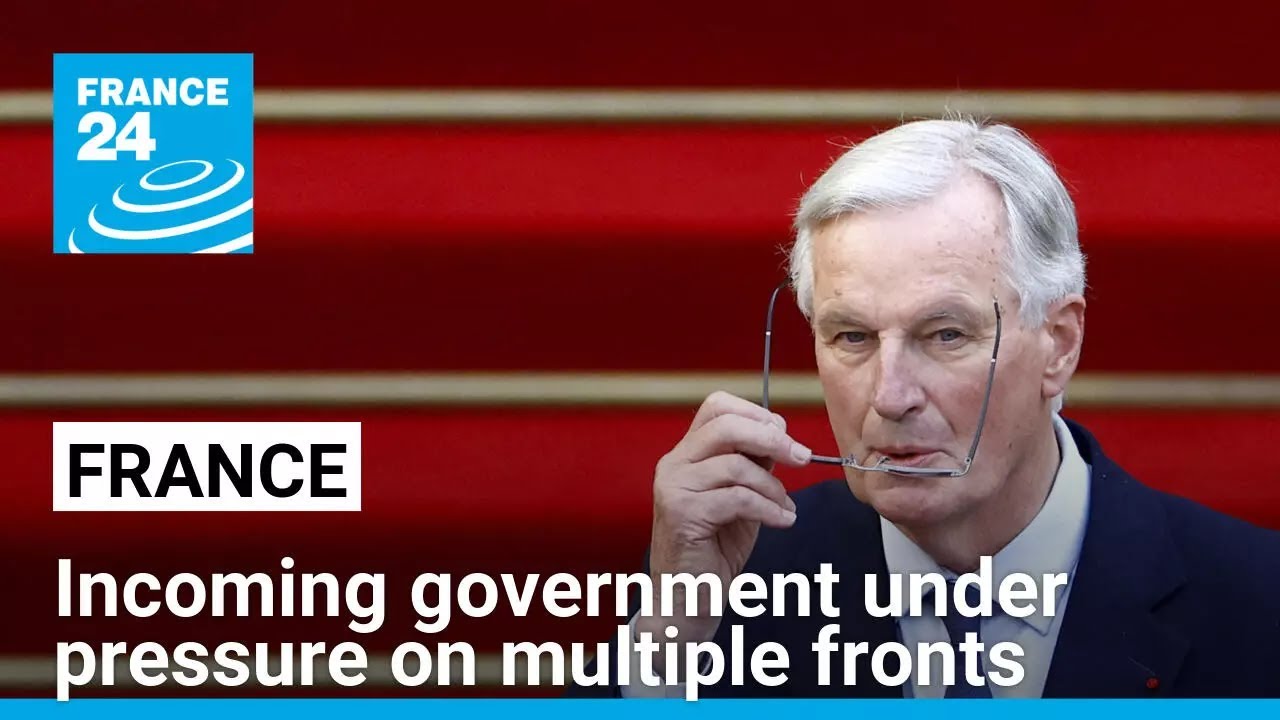 Incoming French government under pressure on multiple fronts • FRANCE 24 English