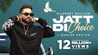 Jatt Di Choice ~ Dilpreet Dhillon & Gurlez Akhtar ft Sabrina Chopra | Punjabi Song Video HD