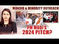 Mandir And Minority Outreach: PM Modis 2024 Pitch?