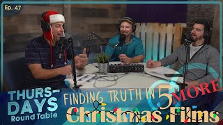 Ep. 47 “Finding Truth in 5 MORE Christmas Films”