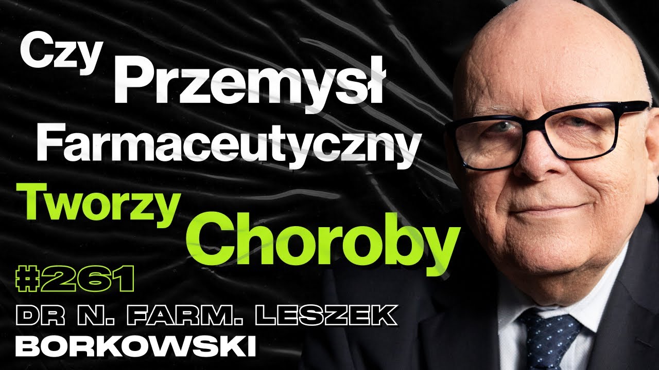 #261 „Co Trzeci Człowiek Będzie Chory Na Nowotwór”, Podrobione Leki - dr n. farm. Leszek Borkowski