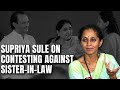 Supriya Sule Reacts To Buzz Over Ajit Pawars Wife Contesting Against Her