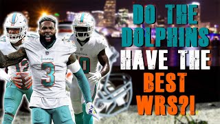 Do The Miami Dolphins Have The Best Wide Receiver Corp?!