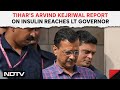 Arvind Kejriwal Latest | Tihars Arvind Kejriwal Report On Insulin Reaches Lt Governor