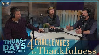 Ep. 45 “4 Challenges to Thankfulness”