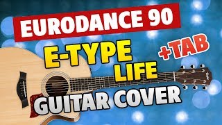E-Type - Life ft Na Na [Eurodance 90] (Fingerstyle Guitar Cover and Tabs)