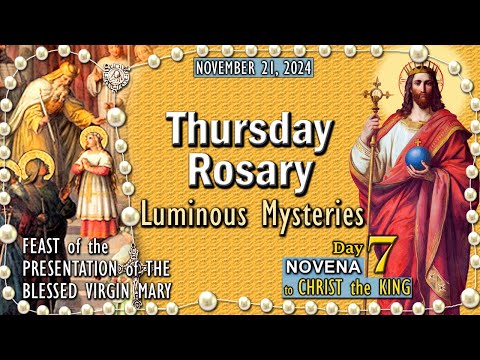 THURSDAY Holy Rosary🌹LUMINOUS Mysteries, FEAST PRESENTATION of MARY, DAY 7 NOVENA CHRIST the KING