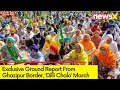 Dilli Chalo Protests | Exclusive Ground Report From Ghazipur Border | NewsX