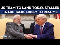 India US Ties | US Team To Land Today, Stalled Trade Talks Likely To Resume: Sources