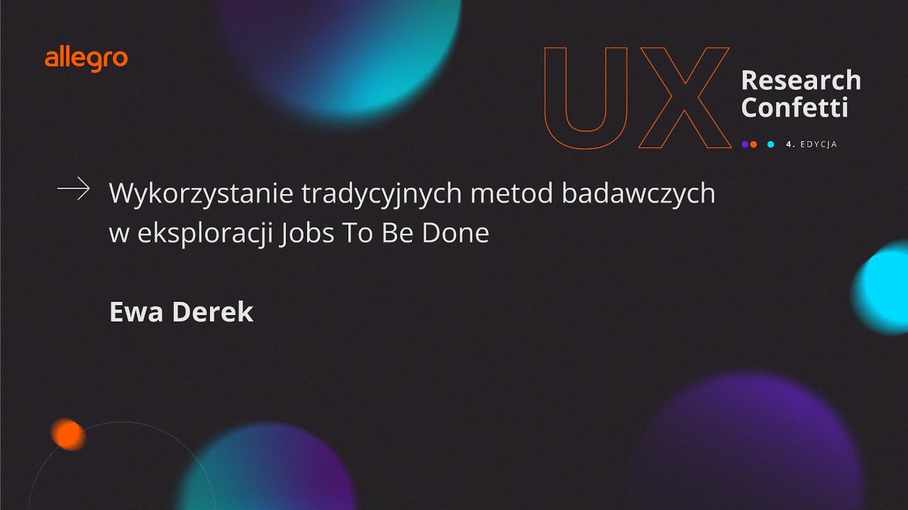 Wykorzystanie tradycyjnych metod badawczych w eksploracji Jobs To Be Done - Ewa Derek
