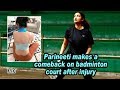 Parineeti makes a comeback on badminton court after injury