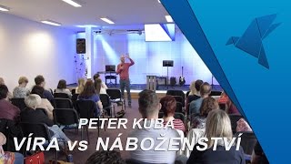 Peter Kuba - V&iacute;ra vs N&aacute;boženstv&iacute;