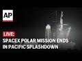 LIVE: SpaceX private flight over Earth’s poles ends with Pacific splashdown