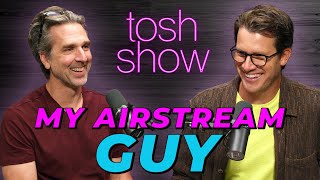 Tosh Show | My Airstream Guy - Scott