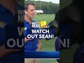 Watch out, Sean!!  - 01:00 min - News - Video