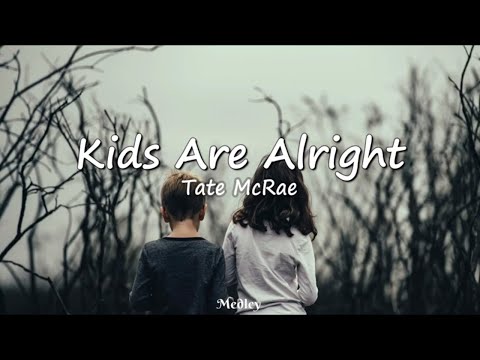 Tate McRae - Kids Are Alright (Lyrics Video)