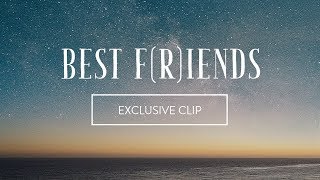 Best F(r)iends: Exclusive Clip
