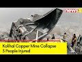 All People Rescued Safely in Kolihal Copper Mine Collapse | 3 People Seriously Injured | NewsX