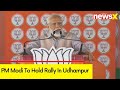 PM Modi To Hold Rally In Udhampur | Security Beefed Up Ahead Of PMs Visit | NewsX