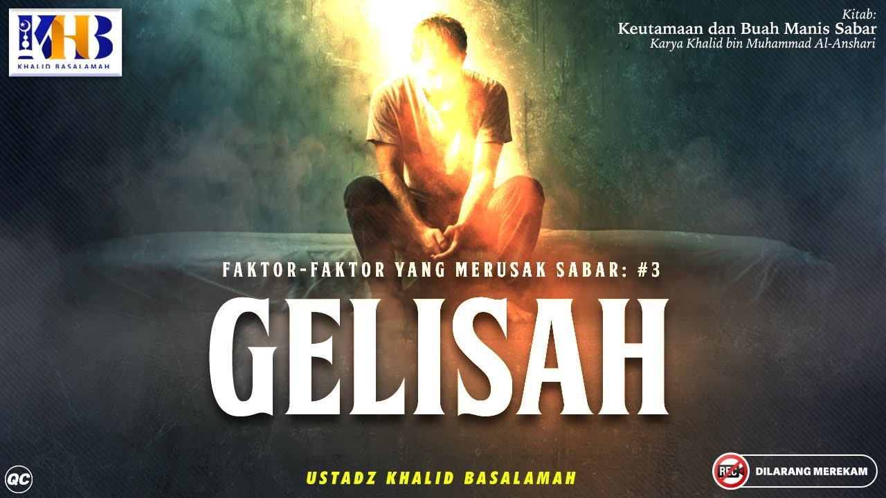 Keutamaan & Buah Manis Sabar #9: Faktor-Faktor yang Merusak Sabar (Gelisah) - Khalid Basalamah